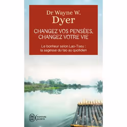 ISBN Changez vos pensées, changez votre vie, Wayne W. Dyer, Aventure, Anglais, 608 pages