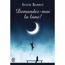 ISBN Demandez-moi la lune !, Sylvie Barret, Français, 480 pages