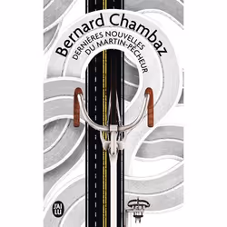 ISBN Dernières nouvelles du martin-pêcheur, Bernard Chambaz, Français, 320 pages