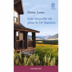 ISBN Une nouvelle vie pour le Dr Stanton, Fiona Lowe, Anglais, 320 pages