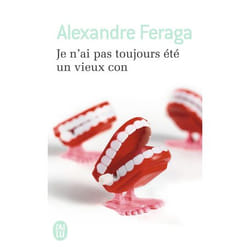 Je n'ai pas toujours été un vieux con
