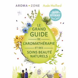 ISBN Le grand guide de l'aromathérapie et des soins beauté naturels, Aroma-Zone, Santé, esprit et corps, Français, 672 pages
