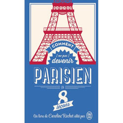 Comment (ne pas) devenir un parisien en 8 leçons