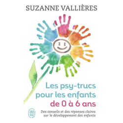Les psy-trucs pour les enfants de 0 à 6 ans