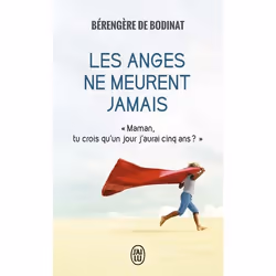 ISBN Les anges ne meurent jamais, Bérengère de Bodinat, Récit (histoire), Français, 256 pages