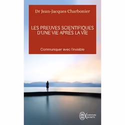 ISBN Les preuves scientifiques d’une Vie après la vie, Jean-Jacques Charbonier, Aventure, Français, 416 pages