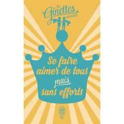 Les Ginettes présentent... - Se faire aimer de tous mais sans efforts