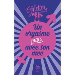 Les Ginettes présentent... - Un orgasme mais avec son mec