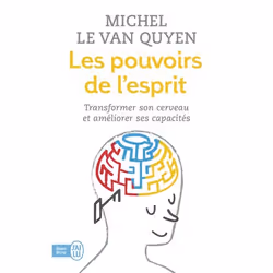 ISBN Les pouvoirs de l'esprit, Michel Le Van Quyen, Santé, esprit et corps, Français, 288 pages