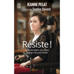 RESISTE ! UNE VIE DANS UN CORPS QUE JE N'AI PAS CHOISI, Pelat Jeanne