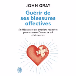 ISBN Guérir de ses blessures affectives, John Gray, Santé, esprit et corps, Anglais, 288 pages