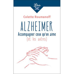 Alzheimer: accompagner ceux qu'on aime (et les autres)