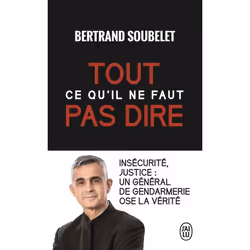 ISBN Tout ce qu'il ne faut pas dire, Bertrand Soubelet, Français, 224 pages