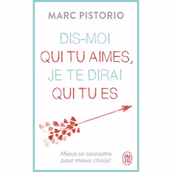 ISBN Dis-moi qui tu aimes, je te dirai qui tu es, Marc Pistorio, Santé, esprit et corps, Français, 352 pages
