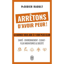 Arrêtons d'avoir peur ! - La science vous aide à y voir plus clair : santé - environnement - Climat - Flux migratoires & société (Broché)