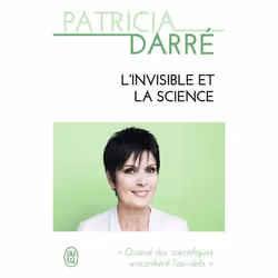 ISBN L'invisible et la science, Patricia Darré, Français, 224 pages
