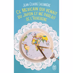 ISBN Ce Mexicain qui venait du Japon et me parlait de l'Auvergne, Jean-Claude Lalumière, Français, 192 pages