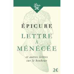 Lettre à ménécée et autres lettres sur le bonheur