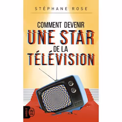 ISBN Comment devenir une star de la télévision, Stéphane Rose, Humoristique, Français, 160 pages