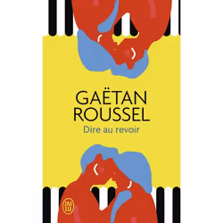 ISBN Dire au revoir, Gaëtan Roussel, Français, 288 pages