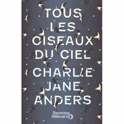 ISBN Tous les oiseaux du ciel, Charlie Jane Anders, Fantaisie, Anglais, 382 pages
