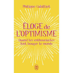 Éloge de l'optimisme - Quand les enthousiastes font bouger le monde (Broché)