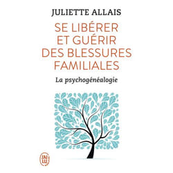 Se libérer et guérir des blessures familiales - La psychogénéalogie (Poche)