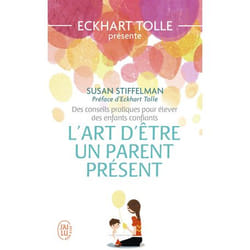 L'art d'être un parent présent - Des conseils pratiques pour élever des enfants confiants (Poche)