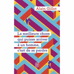ISBN La meilleure chose qui puisse arriver à un homme, c’est de se perdre, Alain Gillot, Français, 320 pages