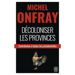 Décoloniser les provinces - Contribution à toutes les présidentielles (Broché)