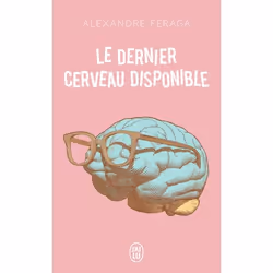 ISBN Le dernier cerveau disponible, Alexandre Feraga, Français, 320 pages
