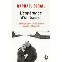 L'espérance d'un baiser - Le témoignage de l'un des derniers survivants d'Auschwitz (Poche)