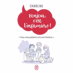ISBN Bonjour, c'est l'infirmière!, Charline, Récit (histoire), Français, 224 pages