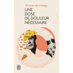 ISBN Une dose de douleur nécessaire, Victoire de Changy, Essai, Français, 160 pages