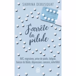 ISBN J'arrête la pilule, Sabrina Debusquat, Français, 288 pages