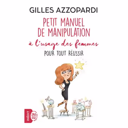 ISBN Petit manuel de manipulation à l’usage des femmes pour tout réussir, Gilles Azzopardi, Santé, esprit et corps, Français, ...