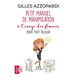 Petit manuel de manipulation à l'usage des femmes pour tout réussir (Poche)