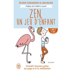 Zen, un jeu d'enfant - Grandir heureux grâce au yoga et à la méditation - De 6 ans à 11 ans (Poche)