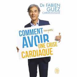 ISBN Comment (ne pas) avoir une crise cardiaque, Fabien Guez, Santé, esprit et corps, Français, 192 pages