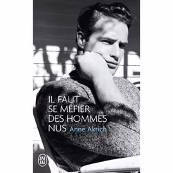ISBN Il faut se méfier des hommes nus, Anne Akrich, Français, 320 pages