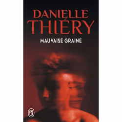 ISBN Mauvaise graine, Danielle Thiéry, Français, 256 pages