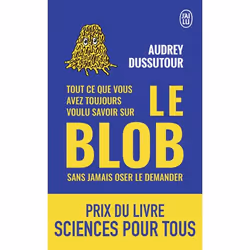 ISBN Tout ce que vous avez toujours voulu savoir sur le blob sans jamais oser le demander, Audrey Dussutour, Français, 192 pa ...