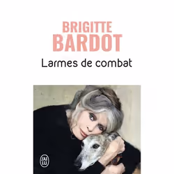 ISBN Larmes de combat, Brigitte Bardot, Récit (histoire), Français, 256 pages