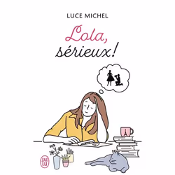 ISBN Lola, sérieux !, Luce Michel, Humoristique, Français, 416 pages