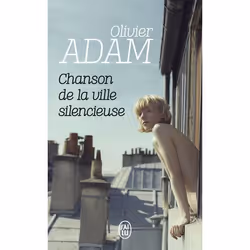 ISBN Chanson de la ville silencieuse, Olivier Adam, Français, 256 pages