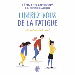 ISBN Libérez-vous de la fatigue, Léonard Anthony, Santé, esprit et corps, Français, 320 pages