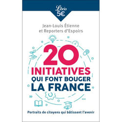 20 initiatives qui font bouger la France - portraits de citoyens qui bâtissent l'avenir