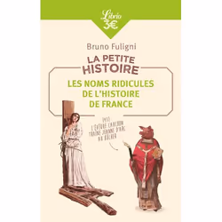 ISBN La Petite Histoire : Les noms ridicules de l'Histoire de France, 96 pages