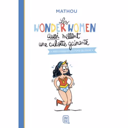 ISBN Les wonder women aussi mettent une culotte gainante, Mathou, Français, 144 pages