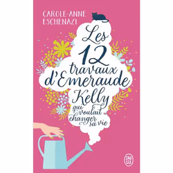ISBN Les douze travaux d’Émeraude Kelly qui voulait changer sa vie, Carole-Anne Eschenazi, Français, 320 pages